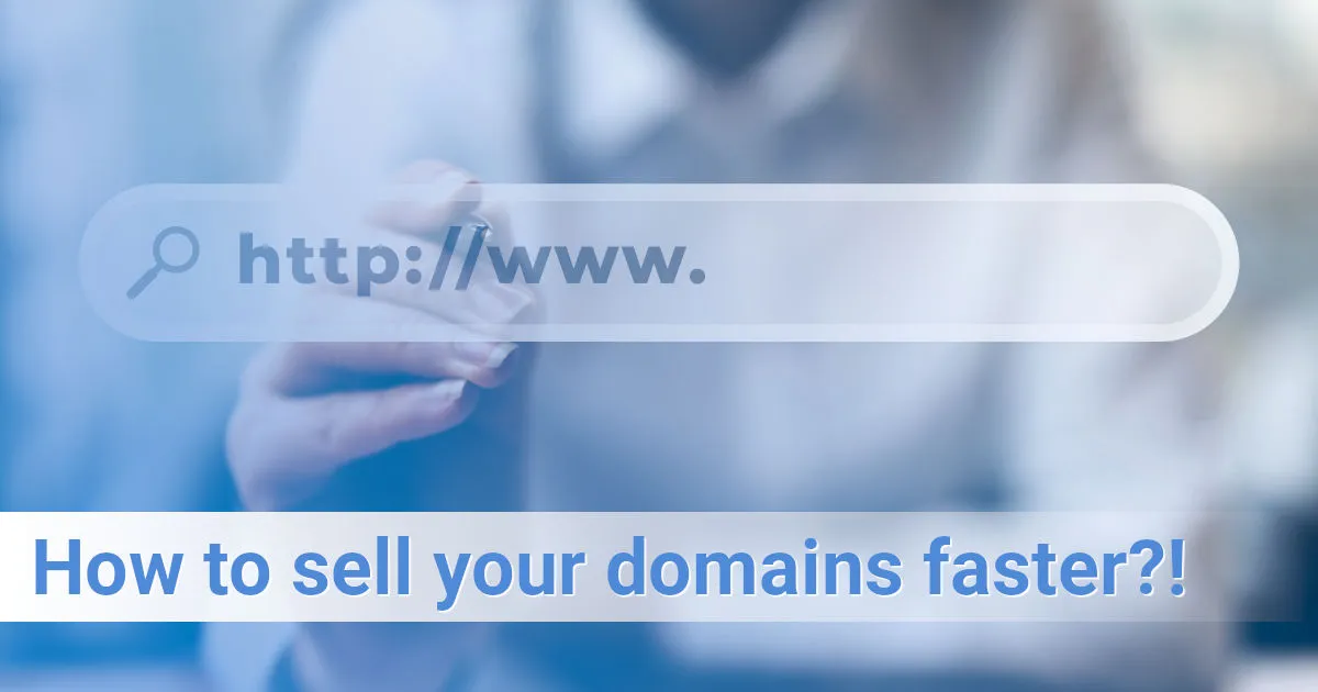 How to sell your domains faster?!
