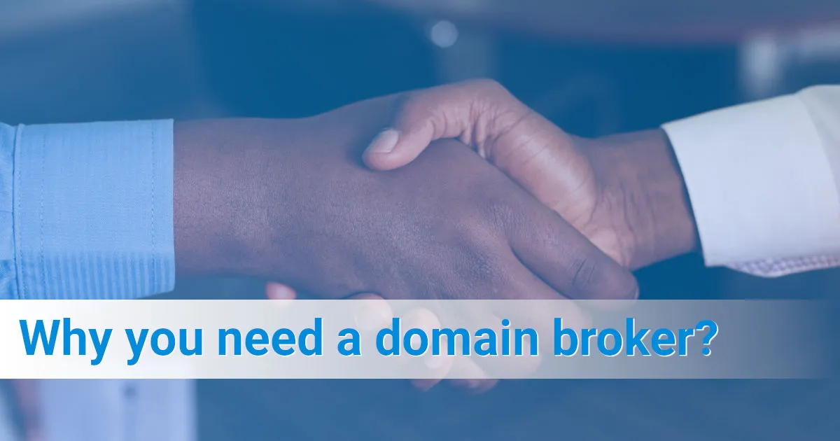 Why you need a domain broker?